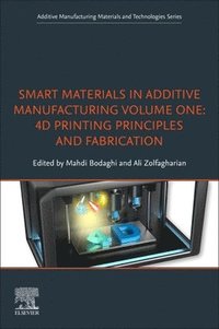 bokomslag Smart Materials in Additive Manufacturing, volume 1: 4D Printing Principles and Fabrication