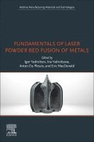 Igor Yadroitsev, Ina Yadroitsava, Anton Du Plessis, Eric MacDonald - Fundamentals of Laser Powder Bed Fusion of Metals, Häftad