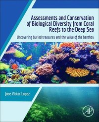 bokomslag Assessments and Conservation of Biological Diversity from Coral Reefs to the Deep Sea