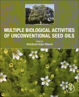 Abdalbasit Adam Mariod - Multiple Biological Activities of Unconventional Seed Oils, Häftad