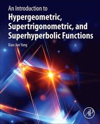 bokomslag An Introduction to Hypergeometric, Supertrigonometric, and Superhyperbolic Functions
