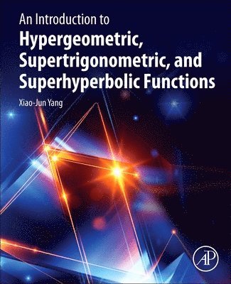 bokomslag An Introduction to Hypergeometric, Supertrigonometric, and Superhyperbolic Functions