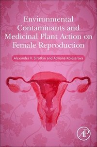 bokomslag Environmental Contaminants and Medicinal Plants Action on Female Reproduction