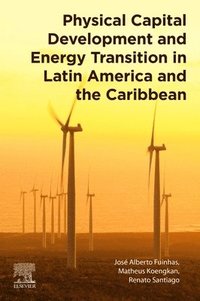 bokomslag Physical Capital Development and Energy Transition in Latin America and the Caribbean