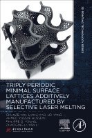 Chunze Yan, Liang Hao, Lei Yang, Ahmed Yussuf Hussein, Philippe G Young, Zhaoqing Li, Yan Li - Triply Periodic Minimal Surface Lattices Additively Manufactured by Selective Laser Melting, Häftad