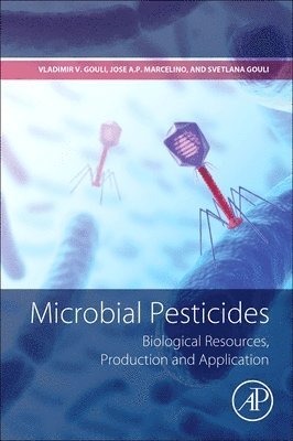 Vladimir V. Gouli, Jose A.P. Marcelino, Svetlana Y. Gouli - Microbial Pesticides, Häftad