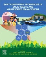 Rama Rao Karri, R Gobinath, Mohammad Hadi Dehghani - Soft Computing Techniques in Solid Waste and Wastewater Management, Häftad