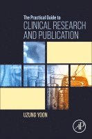 bokomslag The Practical Guide to Clinical Research and Publication