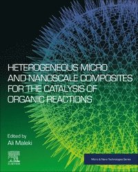 bokomslag Heterogeneous Micro and Nanoscale Composites for the Catalysis of Organic Reactions