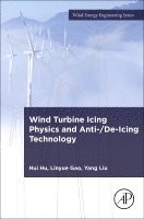 Hui Hu, Linyue Gao, Yang Liu - Wind Turbine Icing Physics and Anti-/De-Icing Technology, Häftad