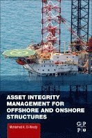 Mohamed A. El-Reedy, Egypt) El-Reedy, Mohamed A. (Structural Consultant Engineer (Oil and Gas Projects), Maryotia Faisal - Asset Integrity Management for Offshore and Onshore Structures, Häftad