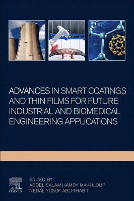 Advances In Smart Coatings And Thin Films For Future Industrial and Biomedical Engineering Applications 1