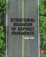 Lijun Sun - Structural Behavior of Asphalt Pavements, Häftad