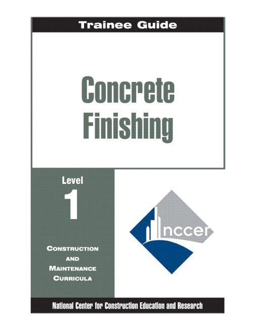 NCCER, Nccer - Concrete Finishing Level 1 Trainee Guide,  Paperback, Häftad