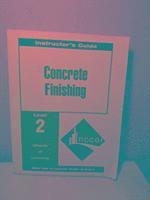 Concrete Finishing Level Two Instructor's Guide, Perfect Bound 1