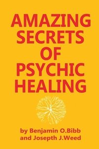 bokomslag Amazing Secrets Of Psychic Healing