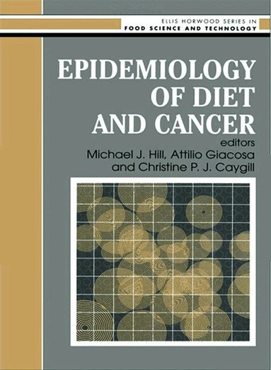 M.J. Hill, A. Giacosa, Christine P.J. Caygill - Epidemiology Of Diet And Cancer, Inbunden