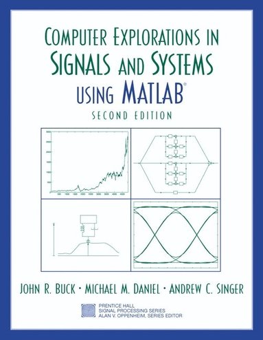 John Buck, Michael Daniel, Andrew Singer - Computer Explorations in Signals and Systems Using MATLAB, Häftad