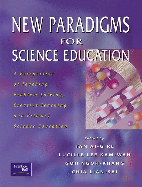 Ai-Girl Tan, Lucille Lee Kam-Wah, Ngoh Khang Goh, Lian-Sai Chia - New Paradigms For Science Education, Häftad