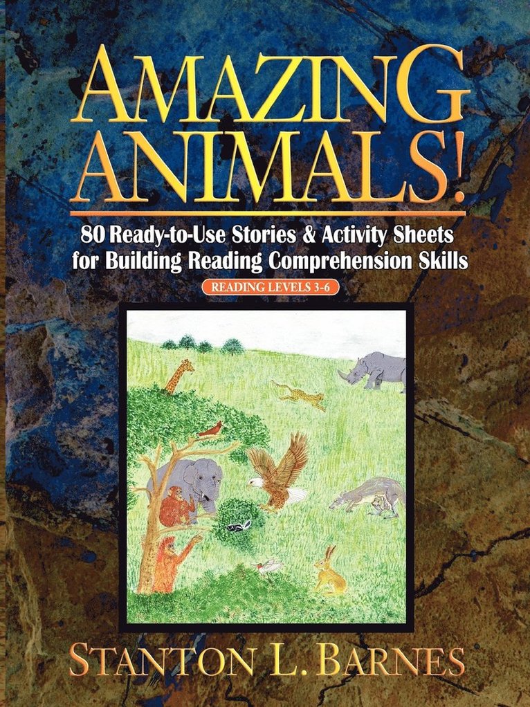 Amazing Animals!: 80 Ready-To-Use Stories & Activity Sheets for Building Reading Comprehension Skills