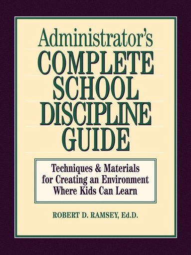 Robert D. Ramsey - Administrator's Complete School Discipline Guide, Häftad