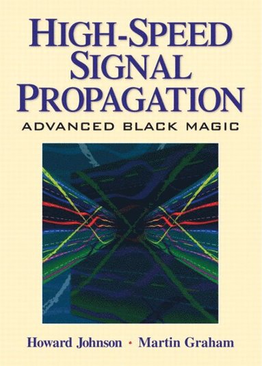 bokomslag High Speed Signal Propagation: Advanced Black Magic