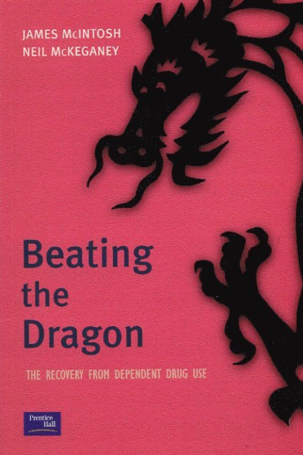 James McIntosh, James MacIntosh, Neil P. McKeganey, James Macintosh, Neil P. Mckeganey - Beating the Dragon, Häftad