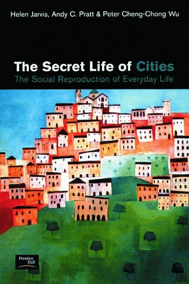 Helen Jarvis, Andy C. Pratt, Peter Cheng-Chong Wu - Secret Life of Cities, Häftad