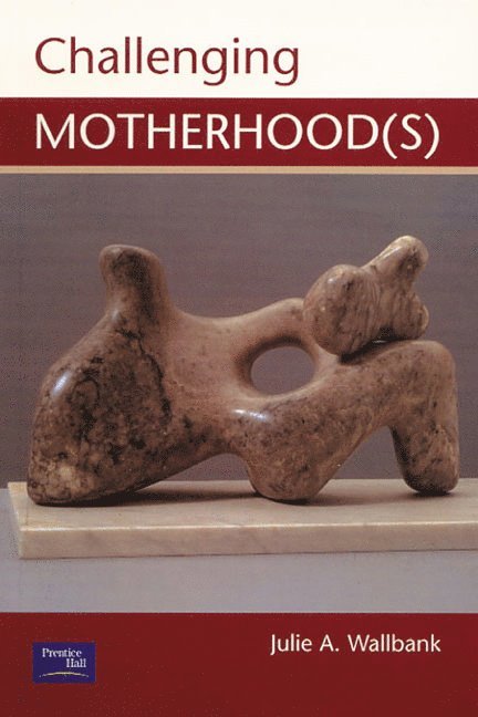 Julie Wallbank - Challenging Motherhood(s), Häftad