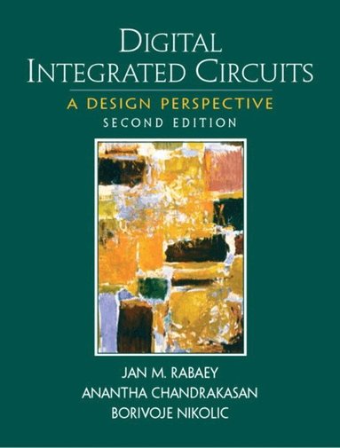 Jan Rabaey, Anantha Chandrakasan, Borivoje Nikolic - Digital Integrated Circuits, Häftad