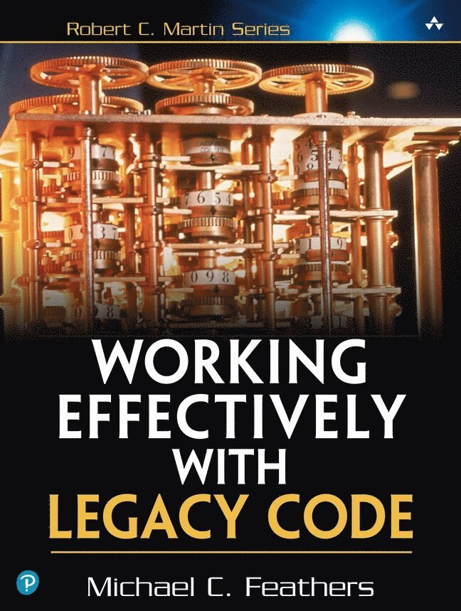 Michael Feathers - Working Effectively with Legacy Code, Häftad
