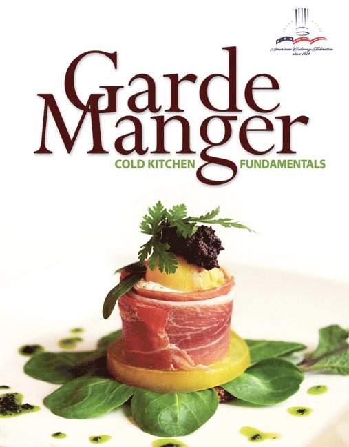 The American Culinary Federation, Edward Leonard, Brenda Carlos, Tina Powers - Garde Manger, Inbunden