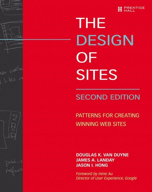 Douglas Van Duyne, James Landay, Douglas van Duyne, Jason Hong - The Design of Sites: Patterns for Creating Winning Web Sites, Häftad