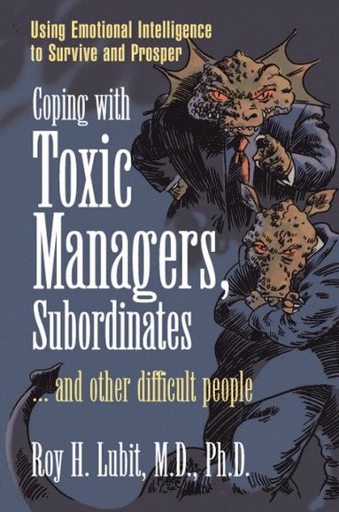 bokomslag Coping with Toxic Managers, Subordinates ... and Other Difficult People