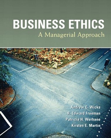 Andrew Wicks, R. Freeman, Patricia Werhane, Kirsten Martin - Business Ethics, Häftad