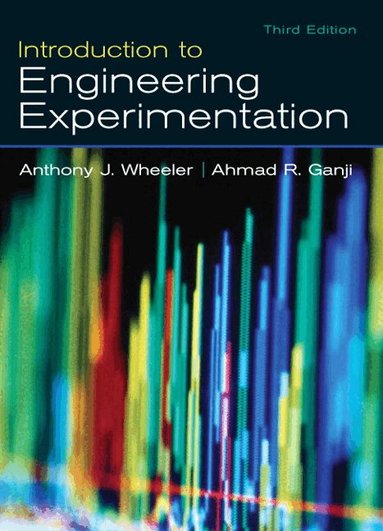 Anthony Wheeler, Ahmad Ganji - Introduction to Engineering Experimentation, Inbunden