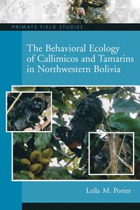 bokomslag The Behavioral Ecology of Callimicos and Tamarins in Northwestern Bolivia