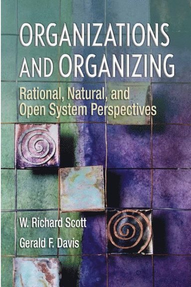W. Richard Scott, Gerald F Davis - Organizations and Organizing, Häftad
