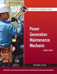 bokomslag Power Generation Maintenance Mechanic Trainee Guide, Level 4
