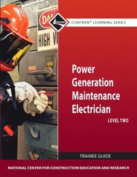 bokomslag Power Generation Maintenance Electrician Trainee Guide, Level 2