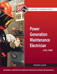 bokomslag Power Generation Maintenance Electrician Trainee Guide, Level 3