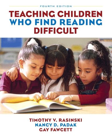 Timothy Rasinski, Nancy Padak, Gay Fawcett - Teaching Children Who Find Reading Difficult, Häftad