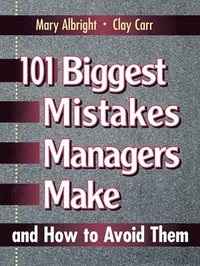 bokomslag 101 Biggest Mistakes Managers Make and How to Avoid Them