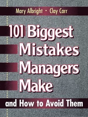 101 Biggest Mistakes Managers Make and How to Avoid Them 1