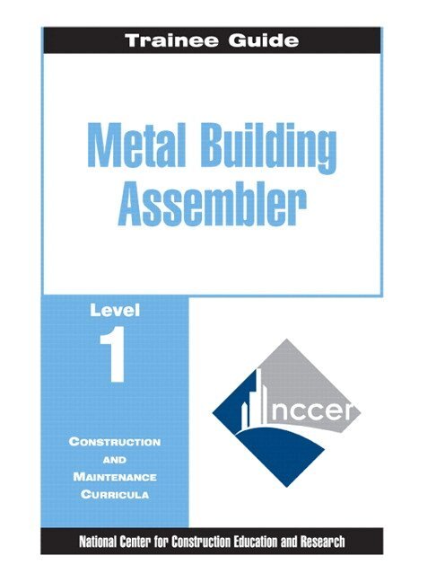 NCCER - Metal Building Assembler Trainee Guide, Level 1, Häftad. Tillgänglighet: Lägg i varukorg