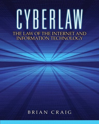Brian Craig - Cyberlaw: The Law of the Internet and Information Technology, Häftad