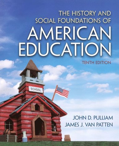 bokomslag History and Social Foundations of American Education, The