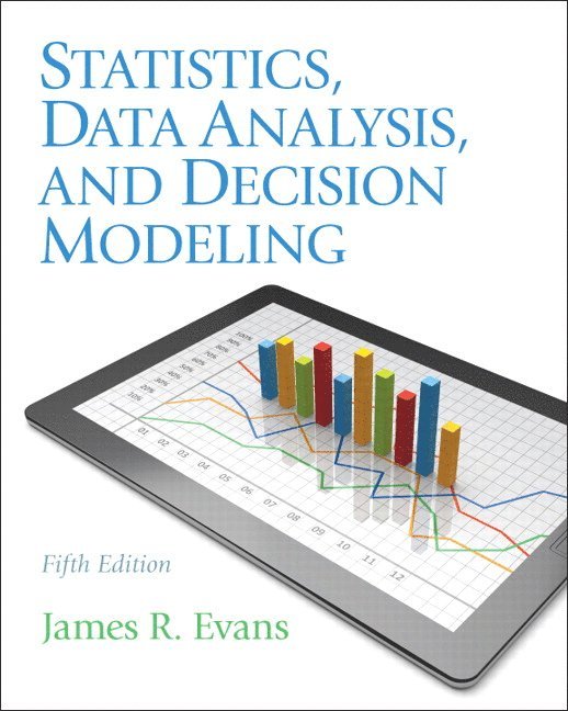 James Evans - Statistics, Data Analysis, and Decision Modeling, Häftad