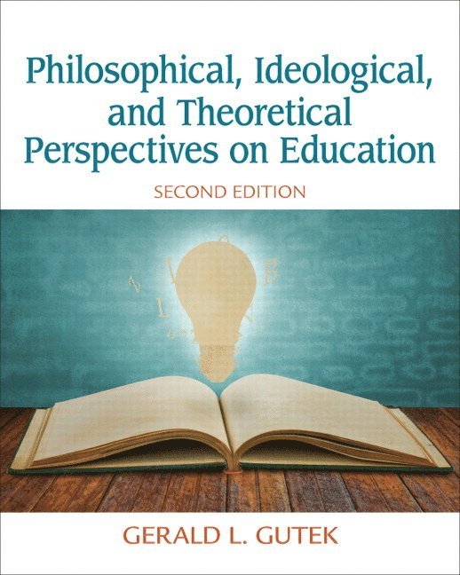Gerald Gutek - Philosophical, Ideological, and Theoretical Perspectives on Education, Häftad