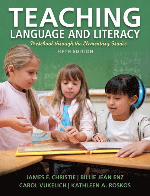 James Christie, Carol Vukelich, Billie Enz, Kathleen Roskos - Teaching Language and Literacy, Häftad